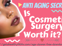 Anti Aging Secrets Is Cosmetic Surgery Worth It?